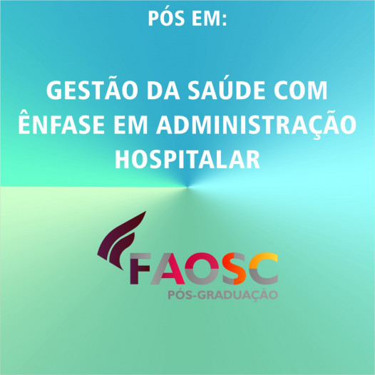PÓS-GRADUAÇÃO EM GESTÃO DA SÁUDE COM ÊNFASE EM ADMINISTRAÇÃO HOSPITALAR